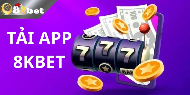 Tải App 8kbet dễ dàng nhanh chóng